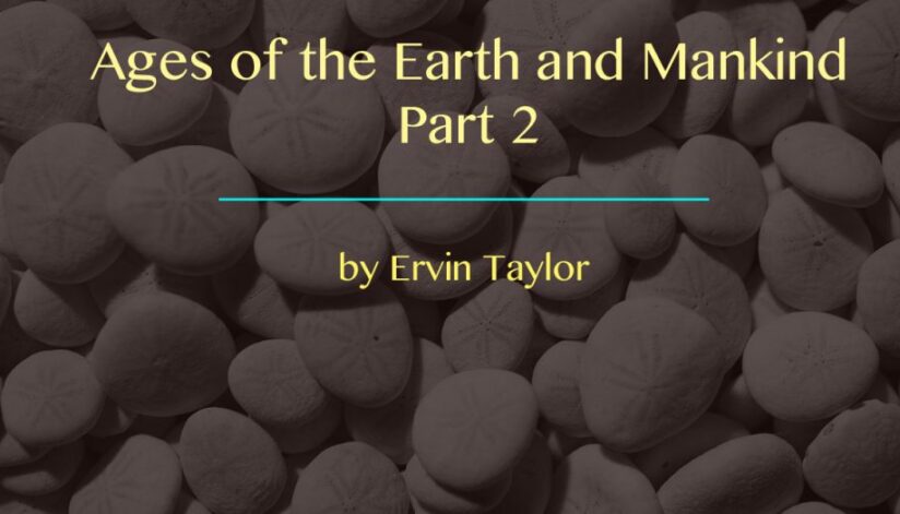 Ages of the Earth and Mankind: No Answers in Genesis or Ellen White, Part II