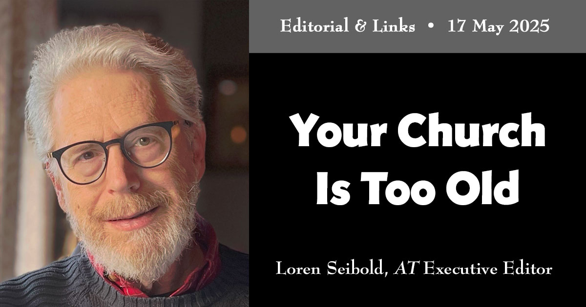 Editorial: Your Church Is Too Old