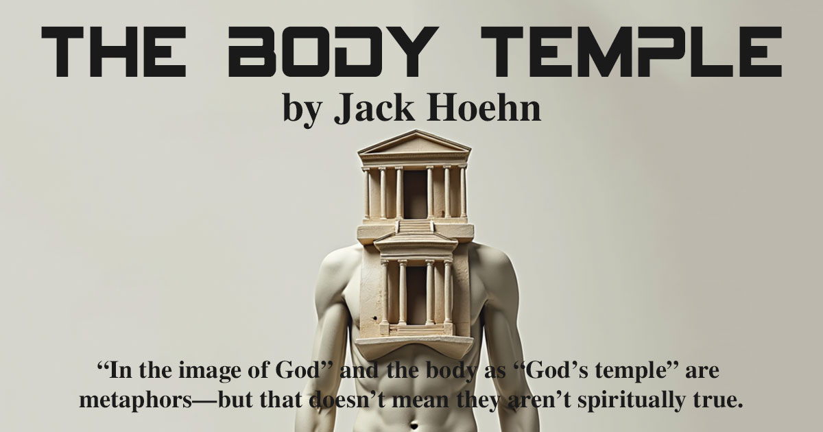 What Does It Mean to Be God’s Temple, Made In His Image?