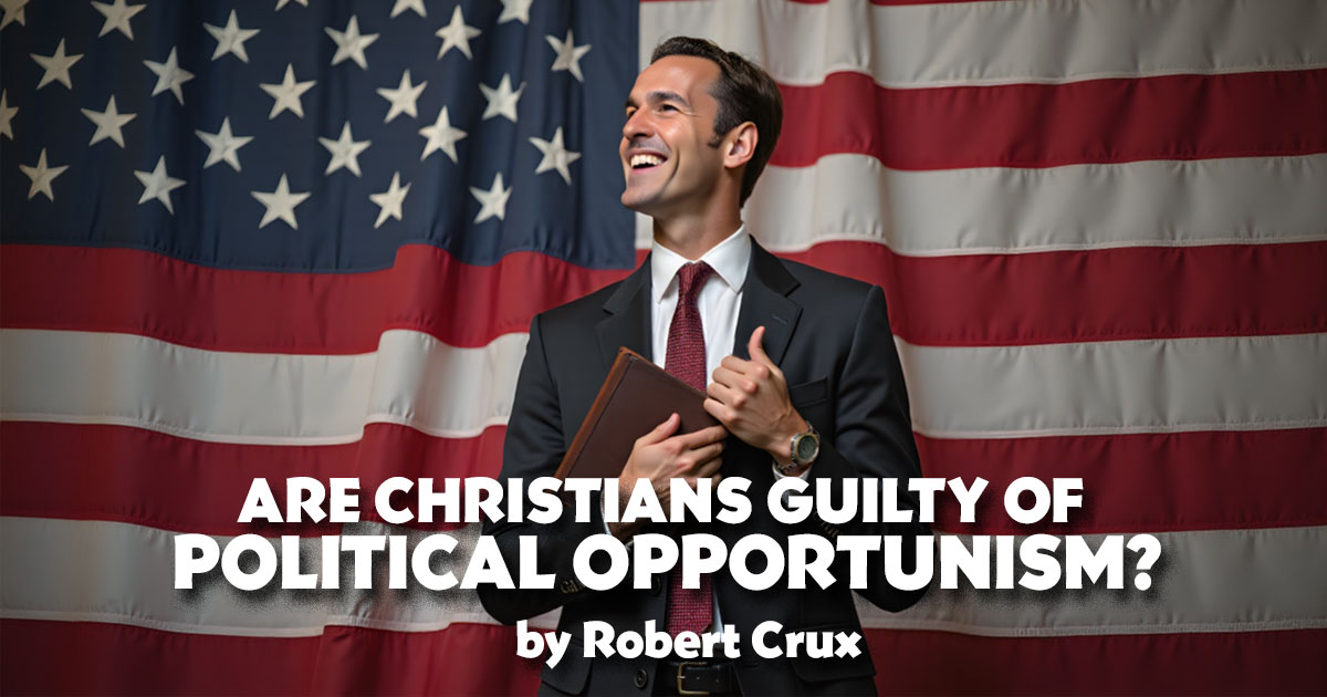 Are Christians Guilty of Political Opportunism?