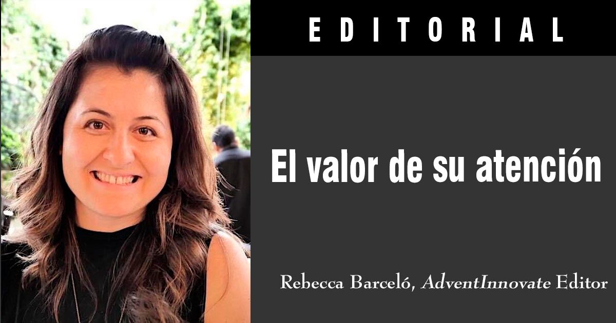 Editorial: «El valor de su atención»