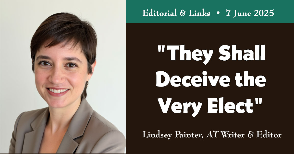 Editorial: “They Shall Deceive the Very Elect”