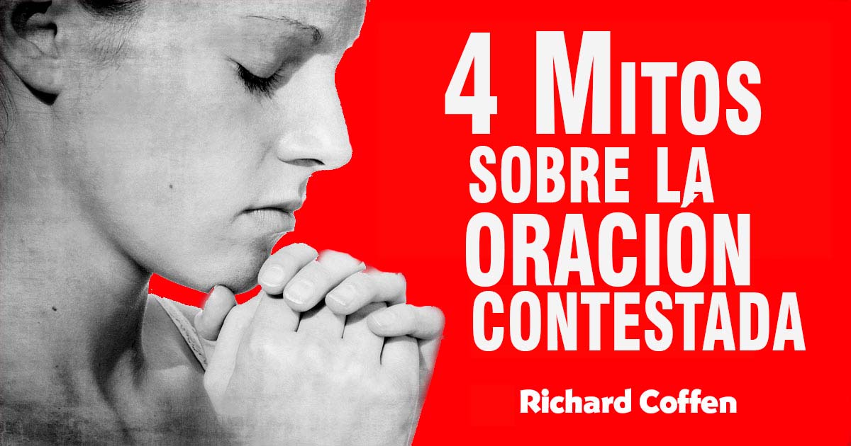 Cuatro mitos sobre la oración contestada