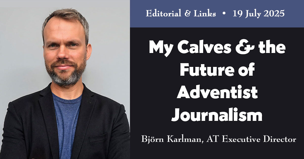 Editorial: My Calves and the Future of Adventist Journalism