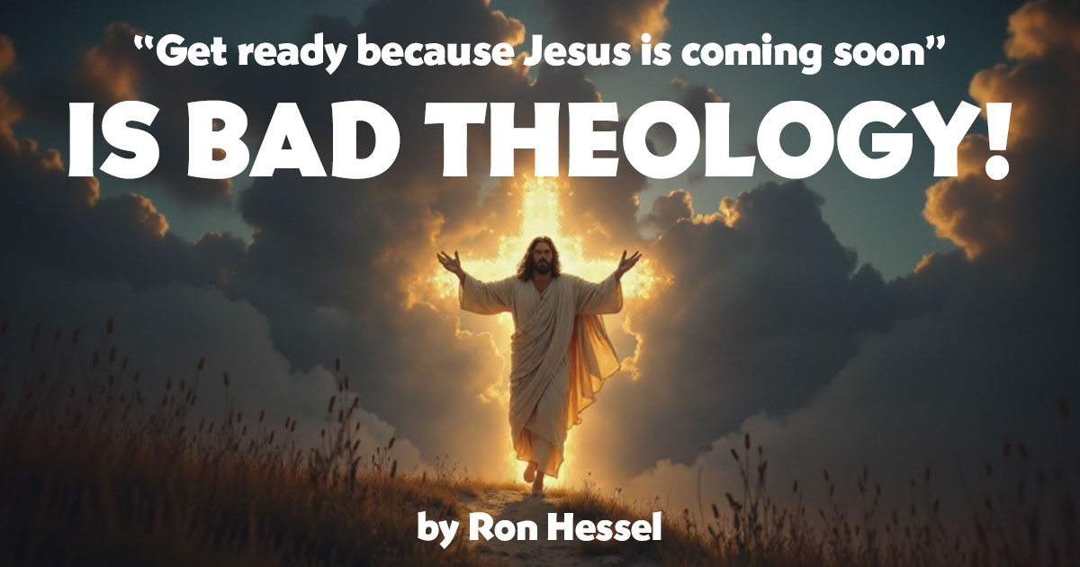 “Jesus Is Coming Soon” Is Bad Theology